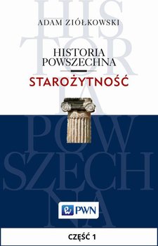 Historia powszechna. Starożytność. Rozdział 1 - Ziółkowski Adam