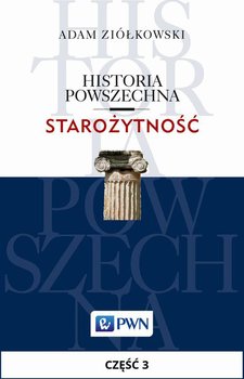 Historia powszechna. Starożytność. Rozdział 3 - Ziółkowski Adam