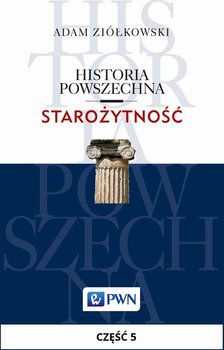 Historia powszechna. Starożytność. Rozdział 5 - Ziółkowski Adam