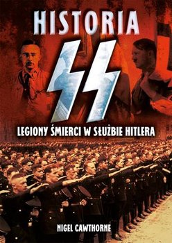 Historia SS. Legiony śmierci w służbie Hitlera - Cawthorne Nigel