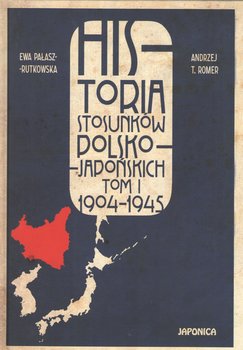 Historia stosunków polsko-japońskich 1904-1945. Tom 1 - Opracowanie zbiorowe