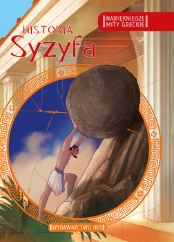 Historia Syzyfa. Najpiękniejsze mity greckie - Opracowanie zbiorowe