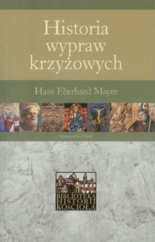 Historia wypraw krzyżowych - Mayer Hans Eberhard
