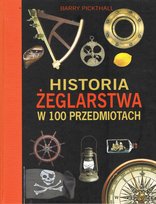 Historia żeglarstwa w 100 przedmiotach Pickthall Barry