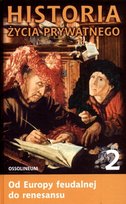 Historia Życia Prywatnego Tom 2: Od Europy Feudalnej do Renesansu Opracowanie zbiorowe