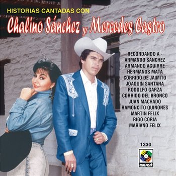 Historias Cantadas Con Chalino Sánchez y Mercedes Castro - Chalino Sanchez, Mercedes Castro