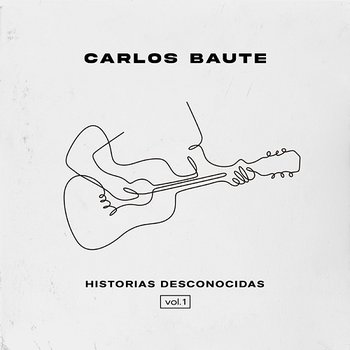 Historias desconocidas, Vol. 1 - Carlos Baute