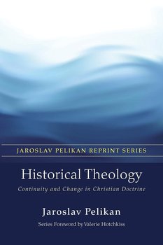 Historical Theology - Pelikan Jaroslav