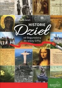 Historie dzieł od Bogurodzicy do wieży Eiffla - Zarych Elżbieta