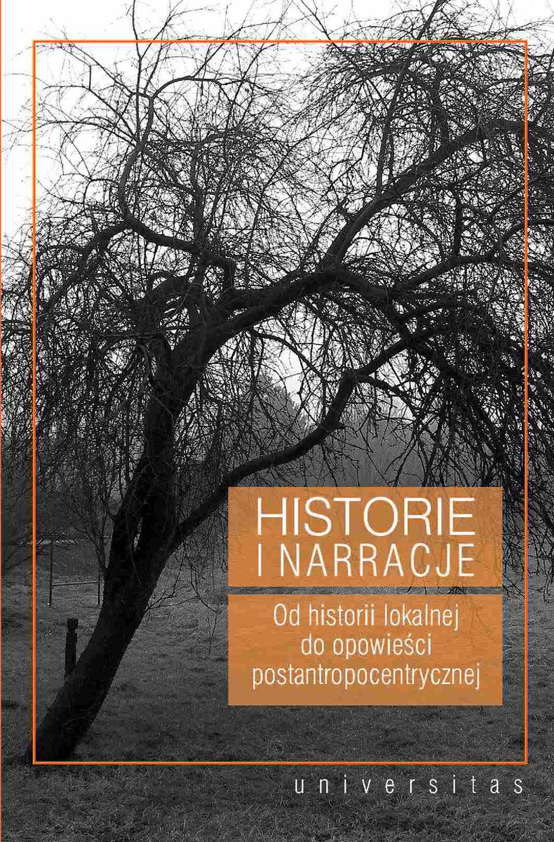 Historie i narracje. Od historii lokalnej do opowieści postantropocentrycznej - ebook PDF