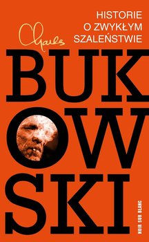Historie o zwykłym szaleństwie - Bukowski Charles