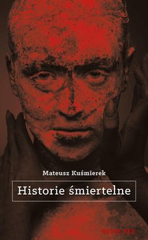 Historie śmiertelne - Kuśmierek Mateusz