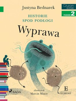 Historie spod podłogi - Wyprawa - Bednarek Justyna