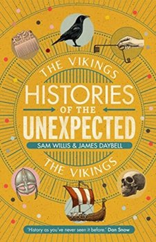 Histories of the Unexpected: The Vikings - Sam Willis, Professor James Daybell