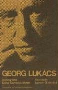 History and Class Consciousness: Studies in Marxist Dialectics - Lukacs Georg