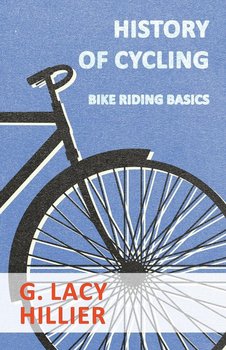 History of Cycling - Bike Riding Basics - Hillier G. Lacy