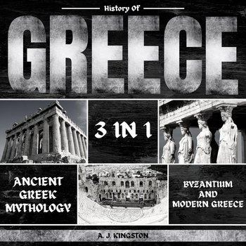 History of Greece 3 in 1 - A.J. Kingston
