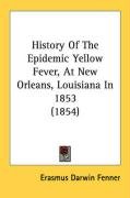 History Of The Epidemic Yellow Fever, At New Orleans, Louisiana In 1853 (1854) - Fenner E. D., Fenner Erasmus Darwin