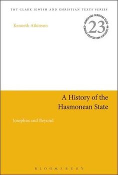 History of the Hasmonean State - Atkinson Kenneth