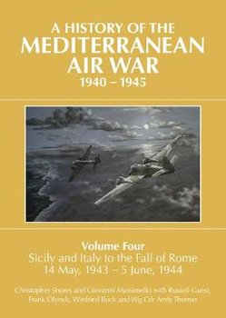 History of the Mediterranean Air War, 1940-1945 - Shores Christopher