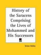 History Of The Saracens Comprising The Lives Of Mohammed And His ...