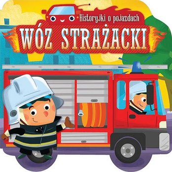 Historyjki o pojazdach. Wóz strażacki - Michalec Bogusław