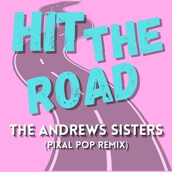 Hit The Road - The Andrews Sisters