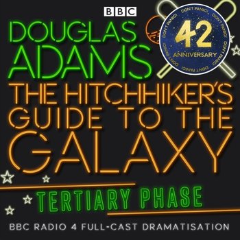 Hitchhiker's Guide To The Galaxy, The Tertiary Phase - Adams Douglas