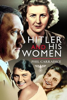Hitler and his Women - Carradice Phil