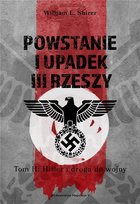 Hitler i droga do wojny. Powstanie i upadek III Rzeszy. Tom 2 Shirer William L.