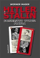 Hitler i Stalin. Fałszerstwo, wymysł, prawda Maser Werner