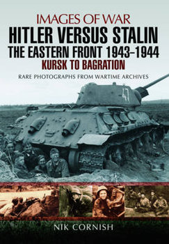 Hitler versus Stalin. The Eastern Front 1943 - 1944 - Cornish Nik