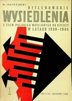 Hitlerowskie wysiedlenia z ziem polskich wcielonych do rzeszy w latach 1939 - 1945 W opisie