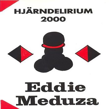 Hjärndelirium 2000 - Eddie Meduza