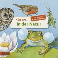 Hör mal - In der Natur/Mit 6 echten Naturgeräuschen - Moller Anne