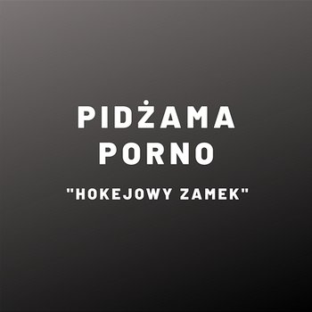 Hokejowy zamek - Pidżama Porno