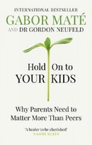 Hold on to Your Kids Mate Gabor