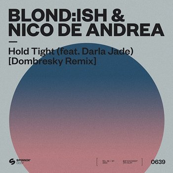 Hold Tight - BLOND:ISH & Nico De Andrea feat. Darla Jade