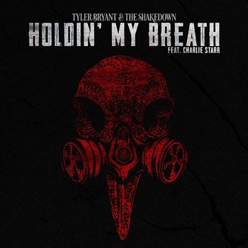 Holdin' My Breath - Tyler Bryant & The Shakedown