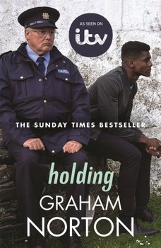 Holding. The official tie-in edition to the brand new ITV drama directed by Kathy Burke - Norton Graham