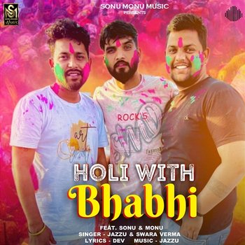 Holi With Bhabhi - Jazzu & Swara Verma feat. Sonu, Monu