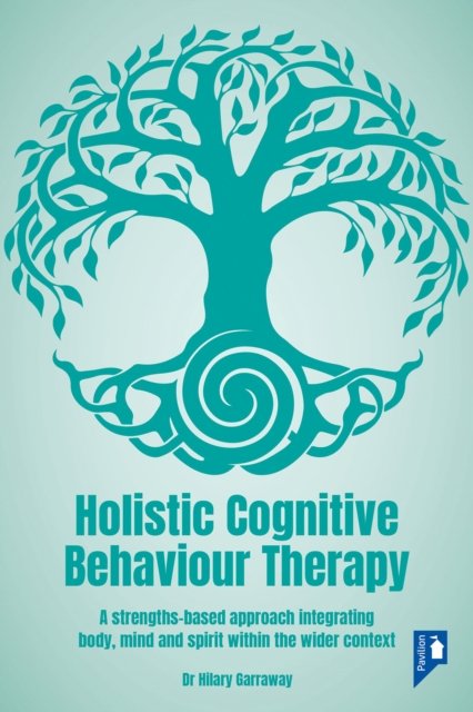 Holistic Cognitive Behaviour Therapy: A Strengths-based Approach ...