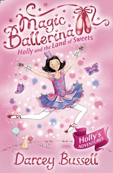 Holly and the Land of Sweets - Bussell Darcey