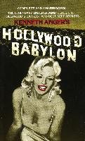 Hollywood Babylon: The Legendary Underground Classic of Hollywood's Darkest and Best Kept Secrets Anger Kenneth