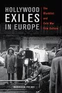 Hollywood Exiles in Europe: The Blacklist and Cold War Film Culture - Prime Rebecca