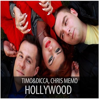 Hollywood - Timo & Dicca, Chris Memo
