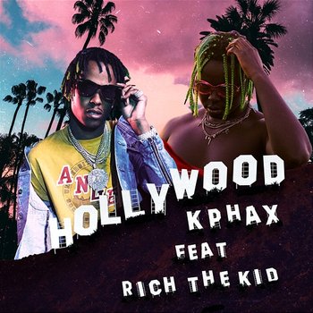 Hollywood - K-phax feat. Rich The Kid