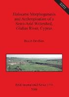 Holocene Morphogenesis and Anthropisation of a Semi-Arid Watershed, Gialias River, Cyprus - Benoit Devillers