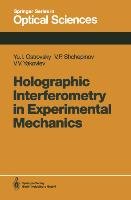 Holographic Interferometry in Experimental Mechanics - Ostrovsky Yuri I., Shchepinov Valeri P., Yakovlev Victor V.