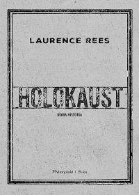 Holokaust. Nowa historia - Rees Laurence